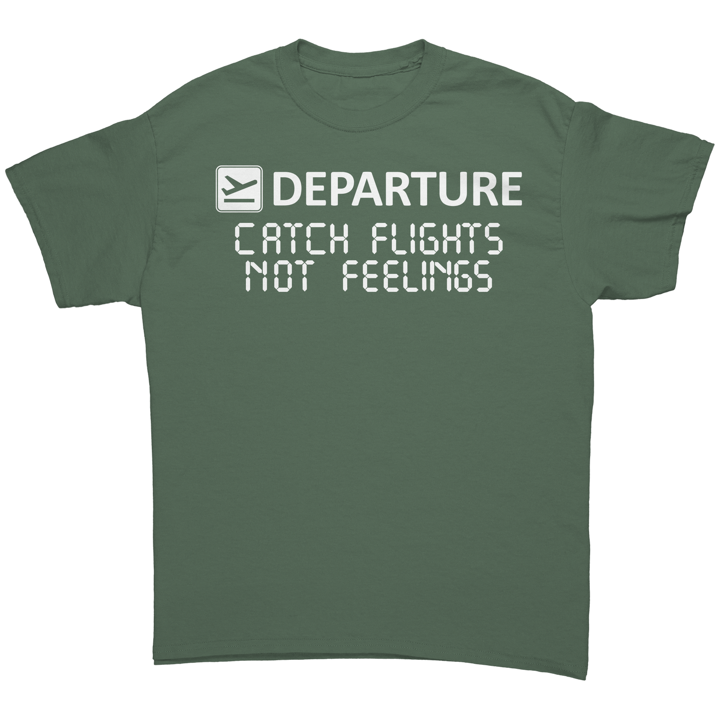 Catch_Flights_Not_Feelings_Shirt_Military_Green_Front_Mockup.png