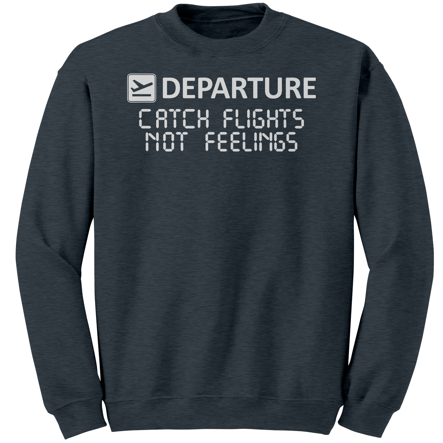 Catch_Flights_Not_Feelings_Sweatshirt_Dark_Heather_Mockup.png