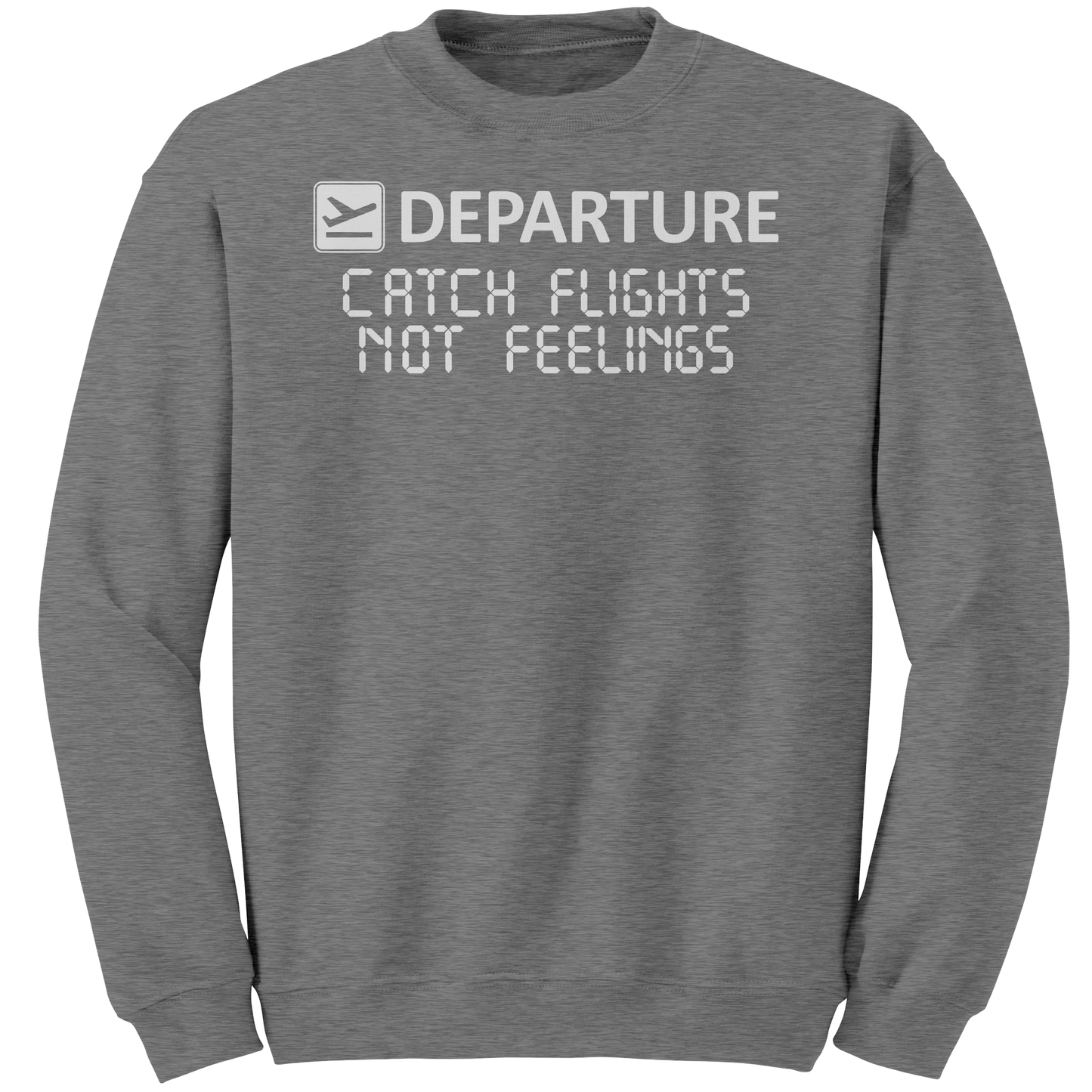 Catch_Flights_Not_Feelings_Sweatshirt_Graphite_Heather_Mockup.png