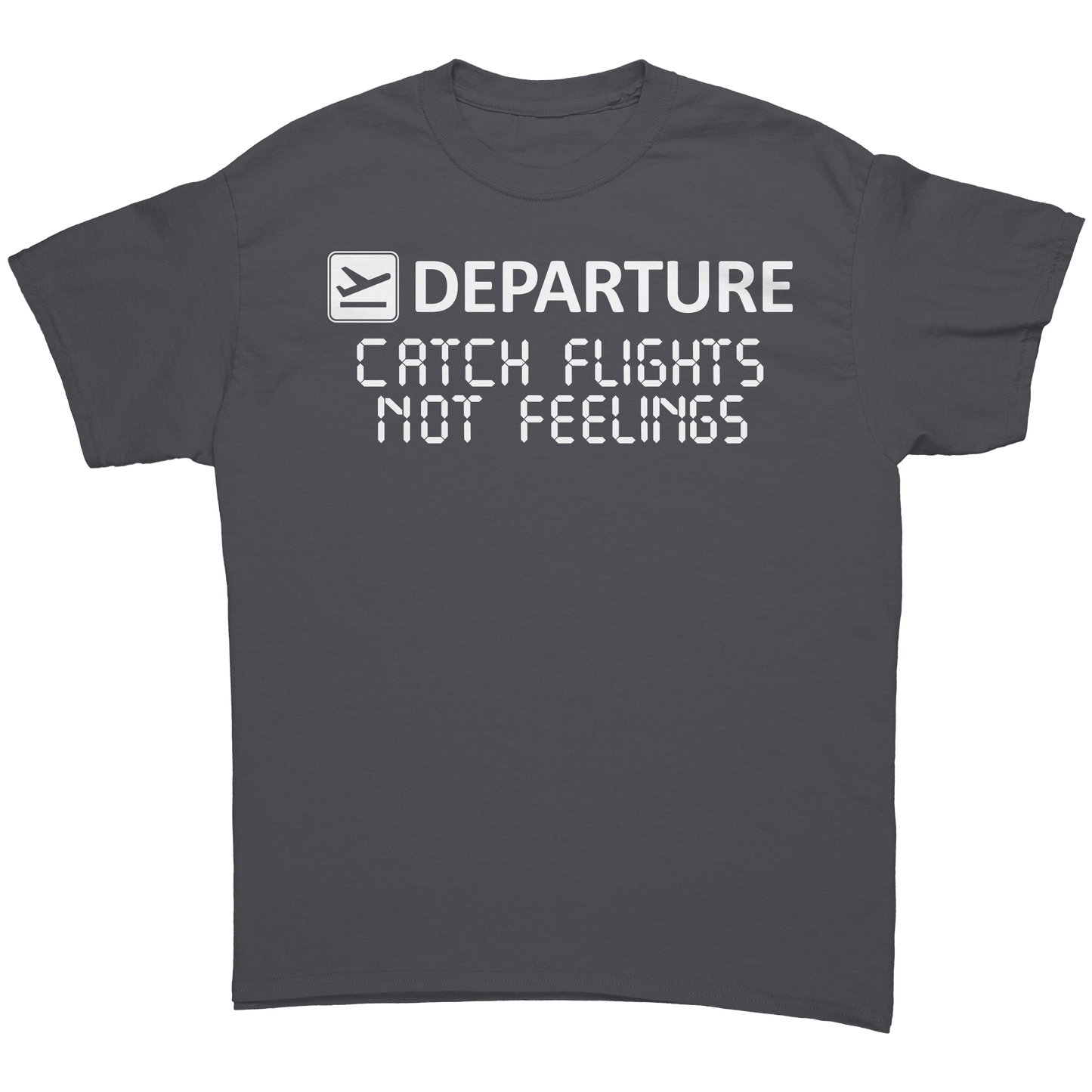 Catch_Flights_Not_Feelings_Unisex_Shirt_Charcoal_Front_Mockup.png