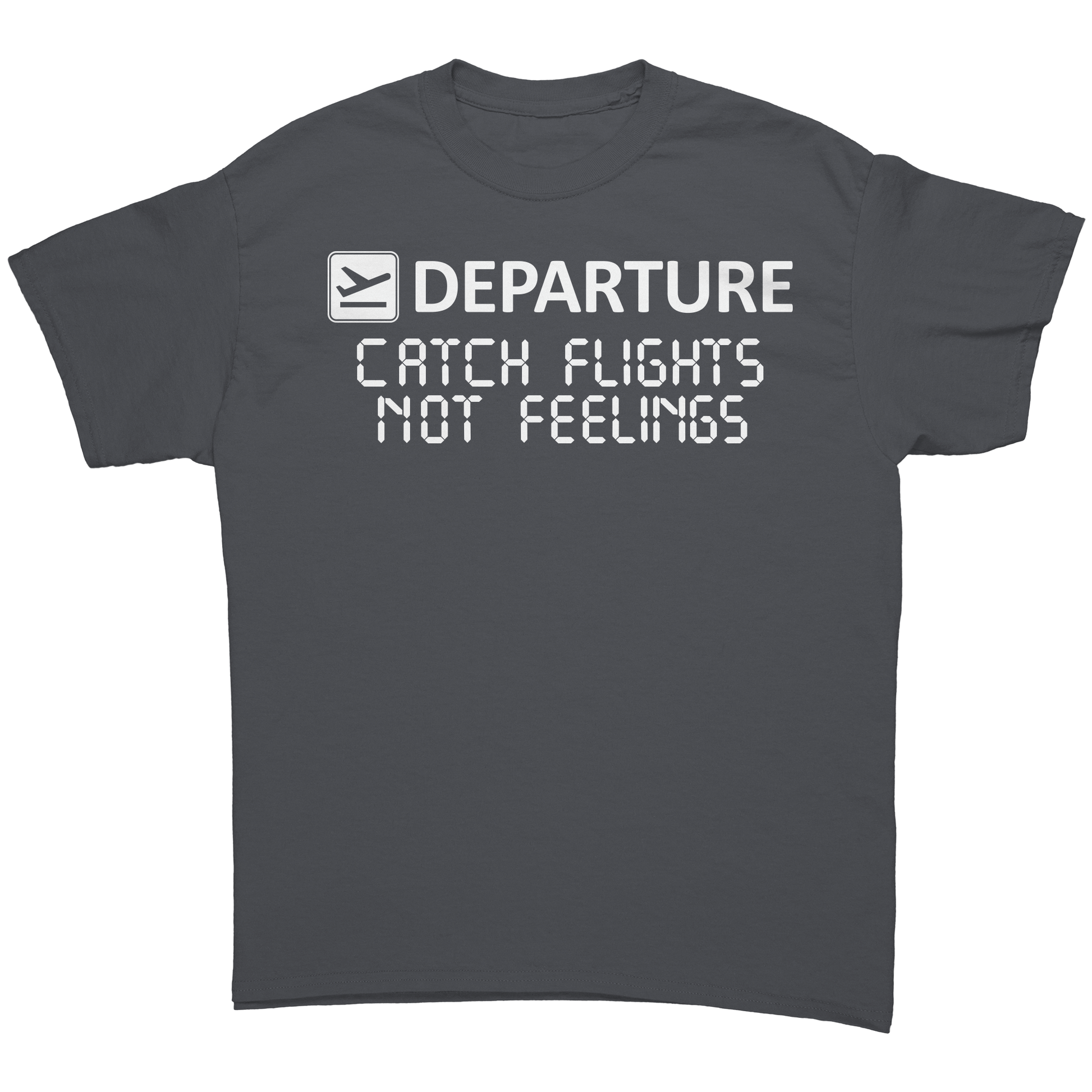 Catch_Flights_Not_Feelings_Unisex_Shirt_Charcoal_Front_Mockup.png