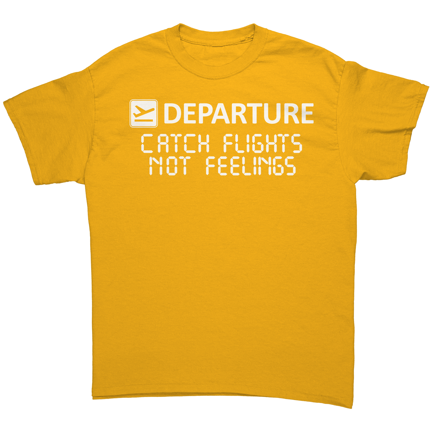 Catch_Flights_Not_Feelings_Unisex_Shirt_Gold_Front_Mockup.png