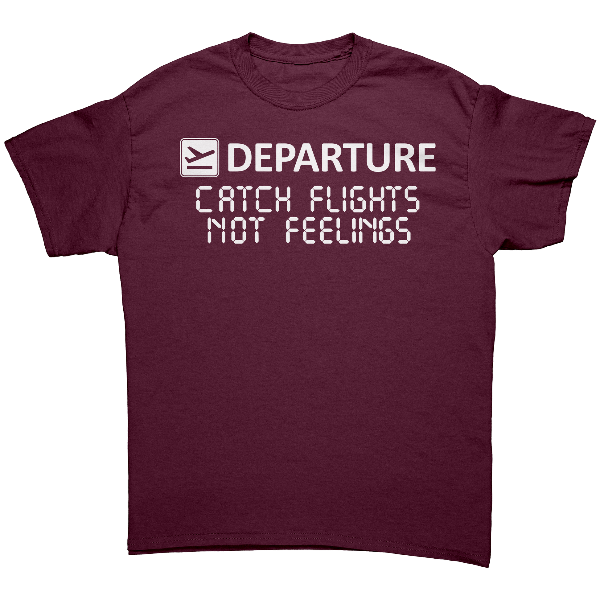 Catch_Flights_Not_Feelings_Unisex_Shirt_Maroon_Front_Mockup.png