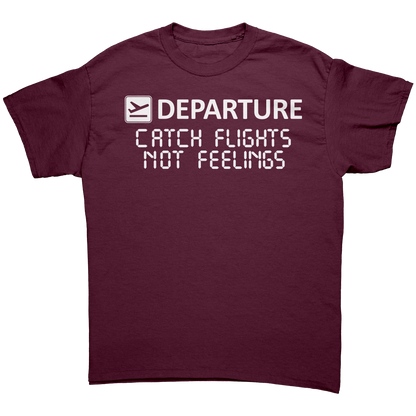 Catch_Flights_Not_Feelings_Unisex_Shirt_Maroon_Front_Mockup.png