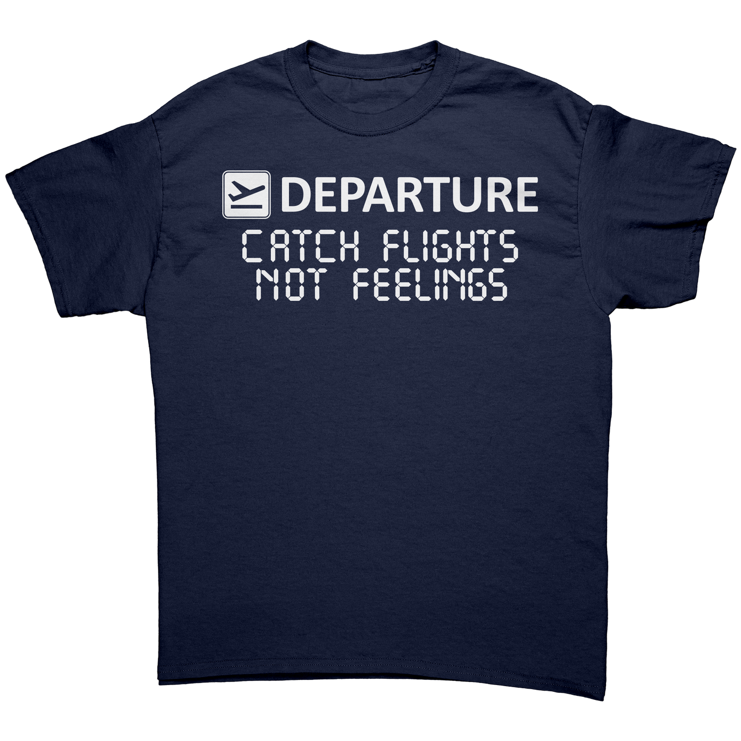 Catch_Flights_Not_Feelings_Unisex_Shirt_Navy_Front_Mockup.png