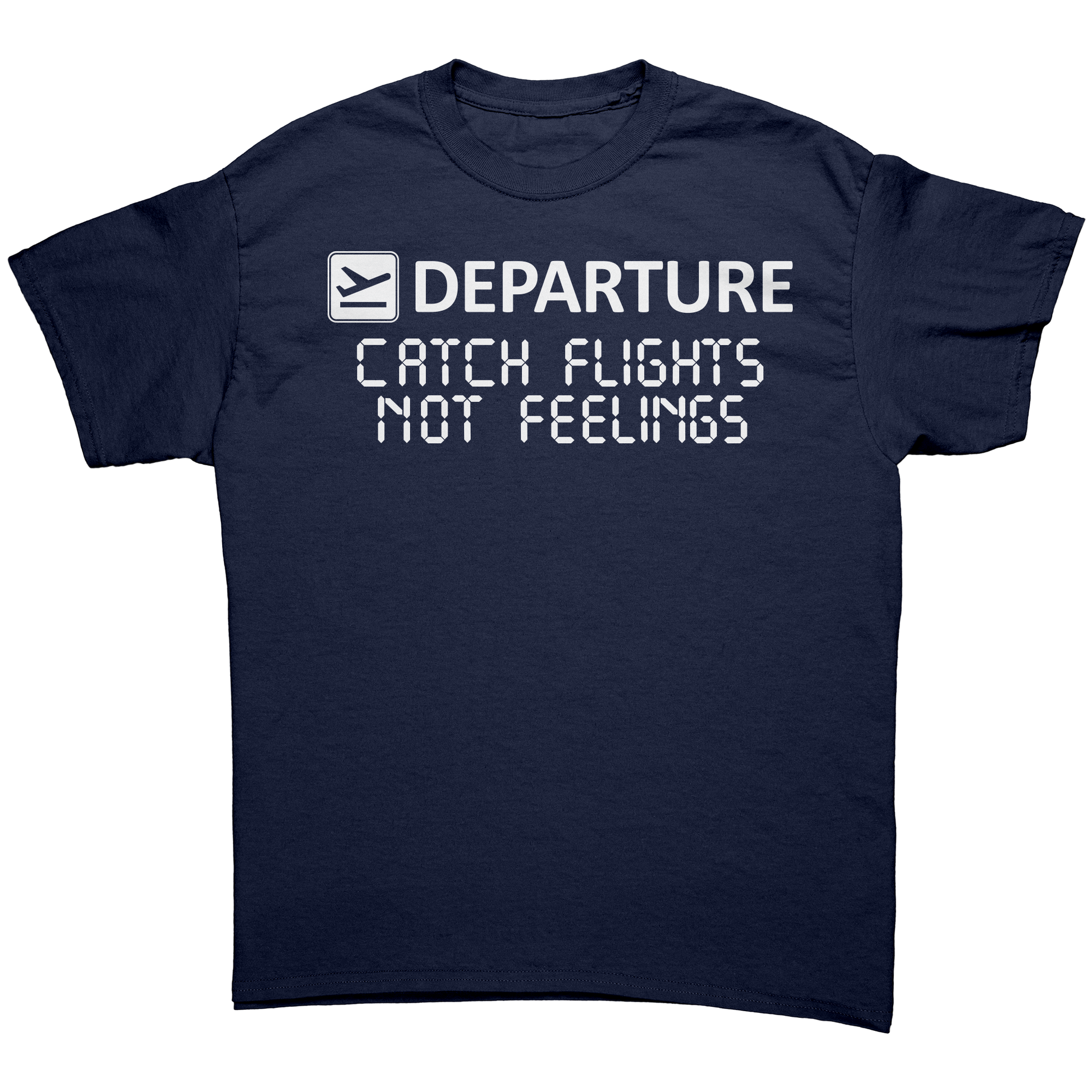 Catch_Flights_Not_Feelings_Unisex_Shirt_Navy_Front_Mockup.png