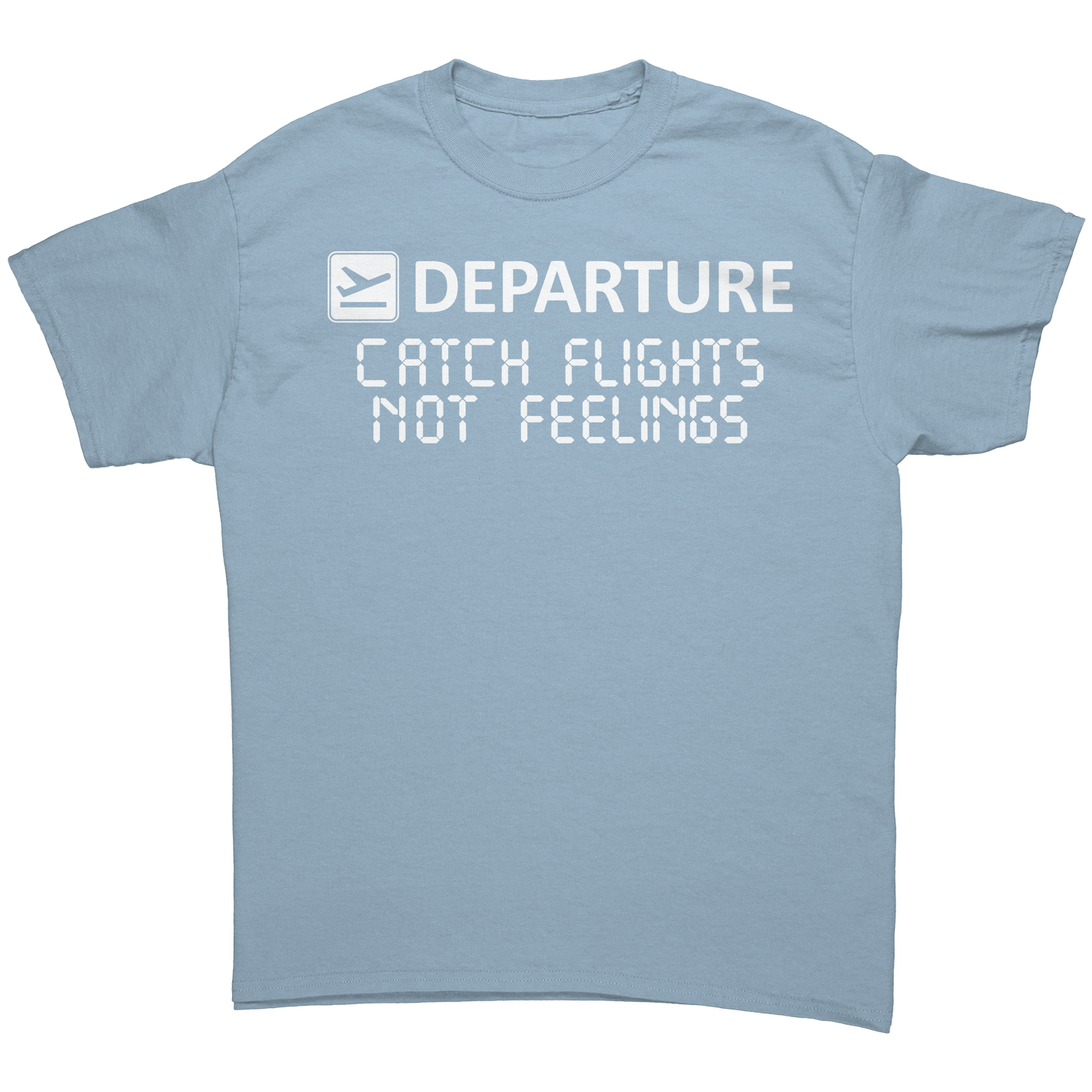 Catch_flights_not_feelings_Light_Blue_Front_Mockup.png_15662002