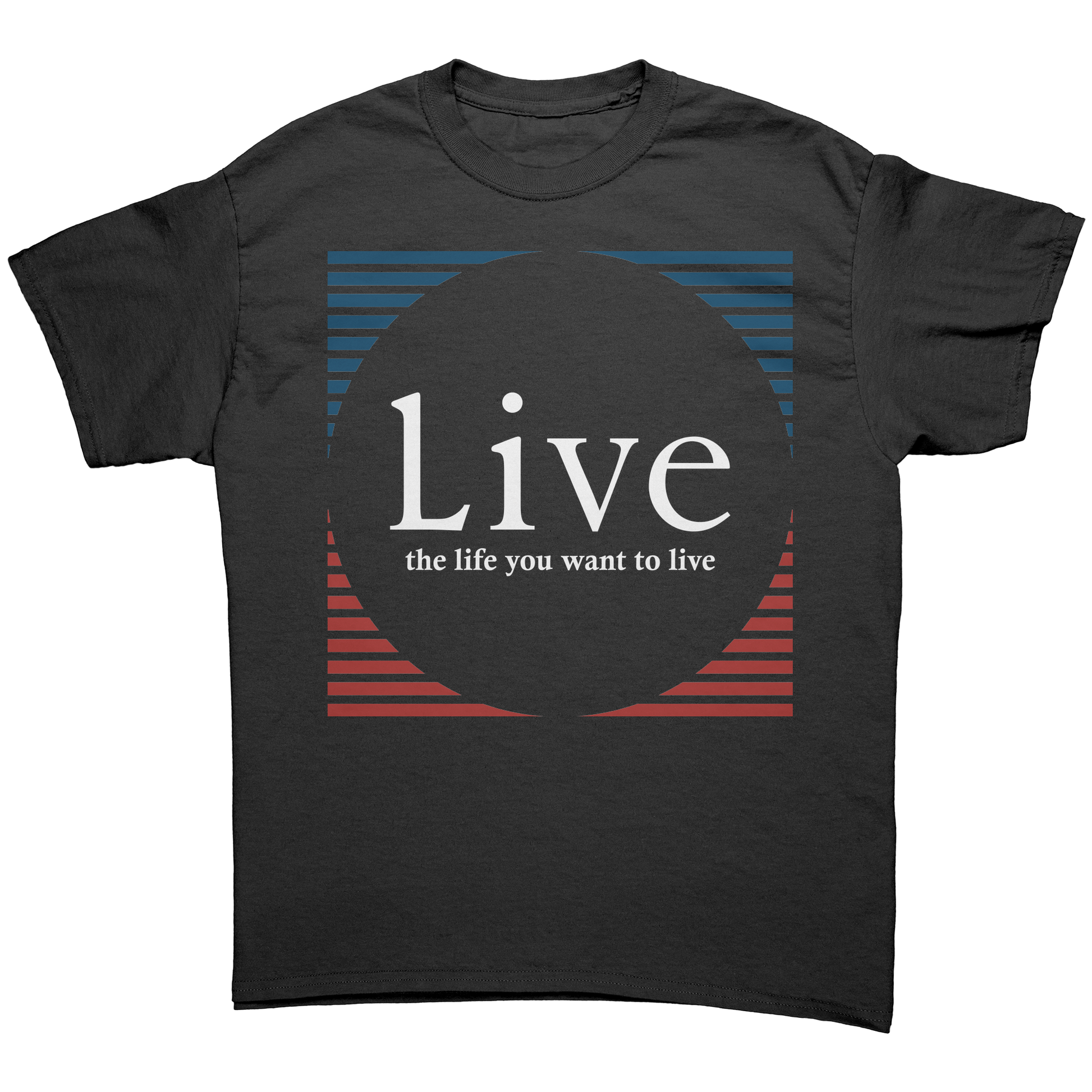 Live_the_life_you_want_to_live_shirt_Black_Front_Mockup.png