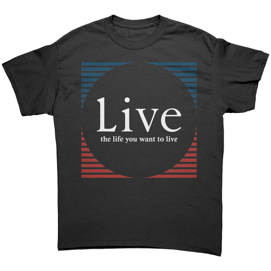 Live_the_life_you_want_to_live_shirt_Black_Front_Mockup.png