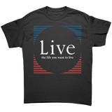 Live_the_life_you_want_to_live_shirt_Black_Front_Mockup.png