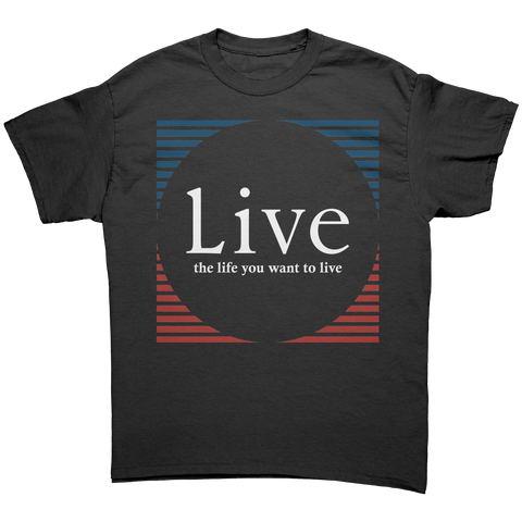 Live_the_life_you_want_to_live_shirt_Black_Front_Mockup.png