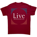 Live_the_life_you_want_to_live_shirt_Cardinal_Red_Front_Mockup.png