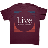 Live_the_life_you_want_to_live_shirt_Maroon_Front_Mockup.png