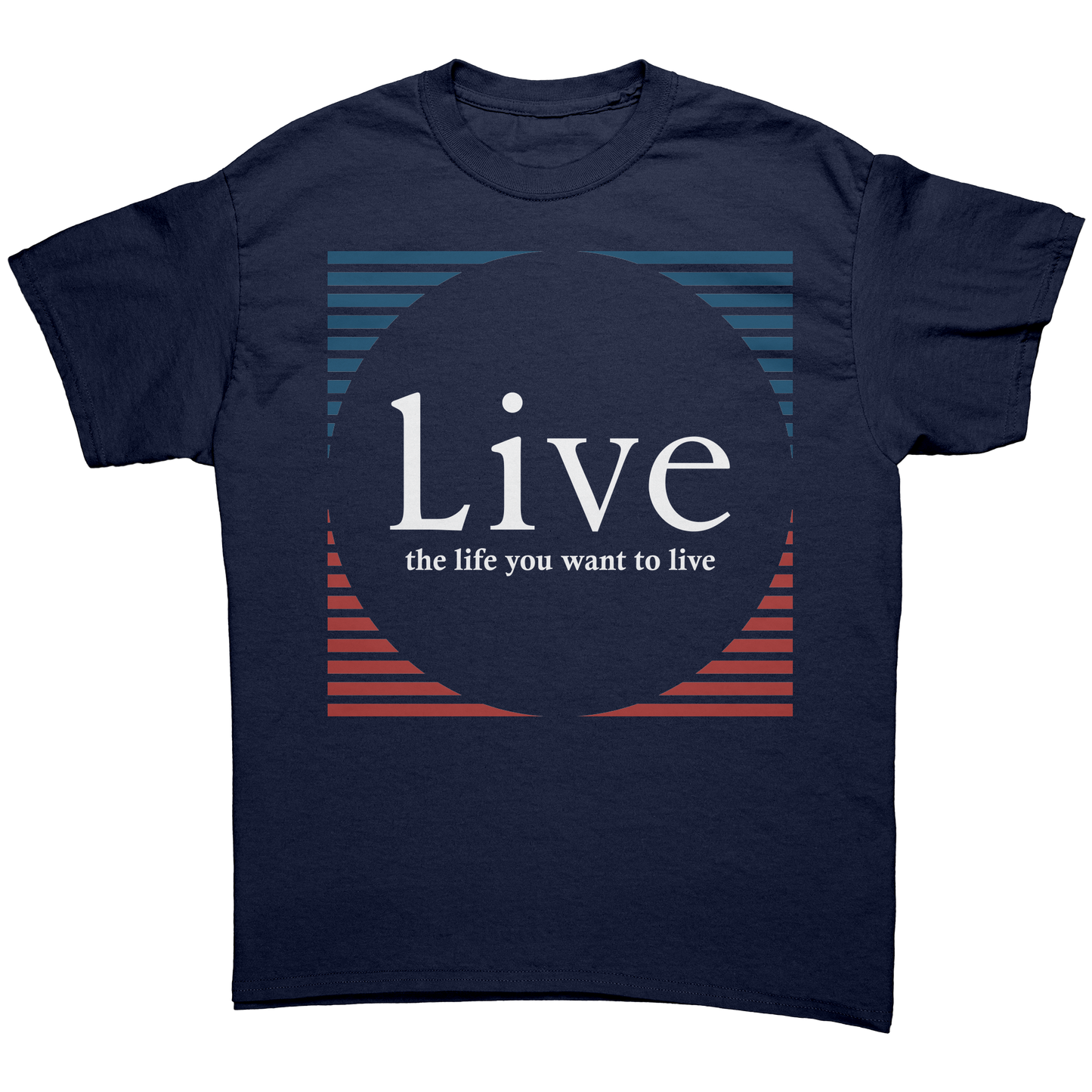 Live_the_life_you_want_to_live_shirt_Navy_Front_Mockup.png