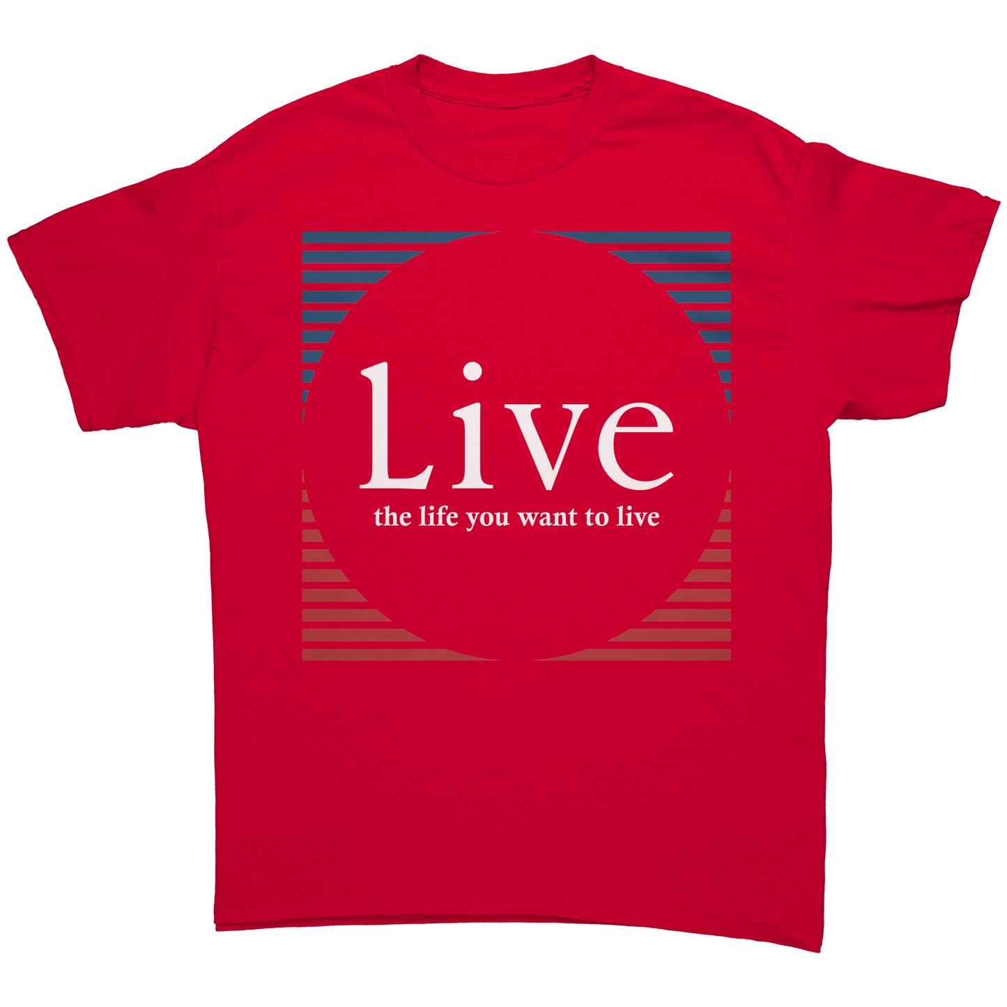 Live_the_life_you_want_to_live_shirt_Red_Front_Mockup.png