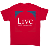 Live_the_life_you_want_to_live_shirt_Red_Front_Mockup.png
